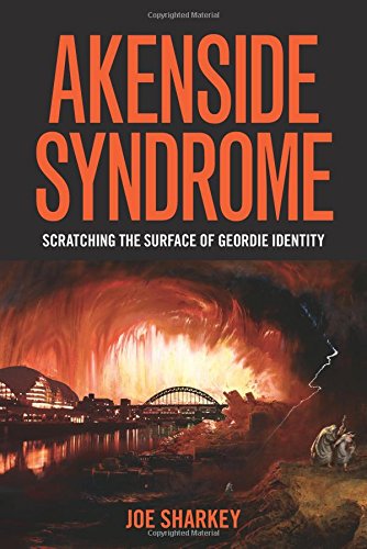 Akenside Syndrome : Scratching the Surface of Geordie Identity