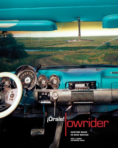 Orale! Lowrider : Custom Made in New Mexico