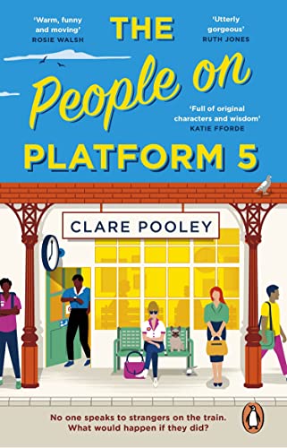 The People on Platform 5: A feel-good and uplifting read with unforgettable characters from the bestselling author of The Authenticity Project