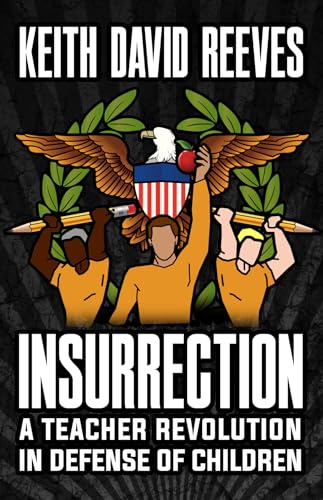 Insurrection : A Teacher Revolution in Defense of Children