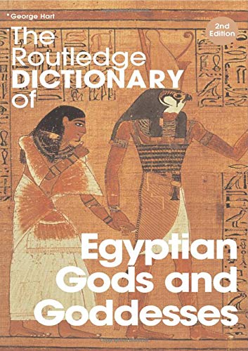 The Routledge Dictionary of Egyptian Gods and Goddesses (Routledge Dictionaries)