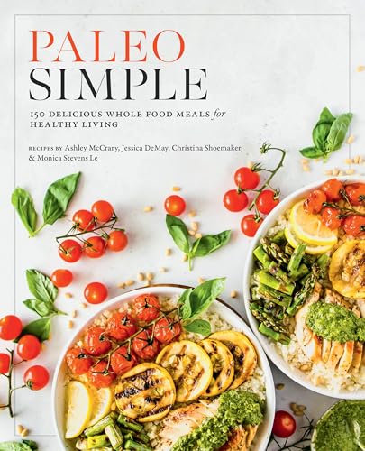Paleo Simple : 150 Delicious Whole Food Meals for Healthy Living
