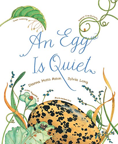An Egg Is Quiet: (Picture Book, Kids Book about Eggs) (Family Treasure Nature Encylopedias)