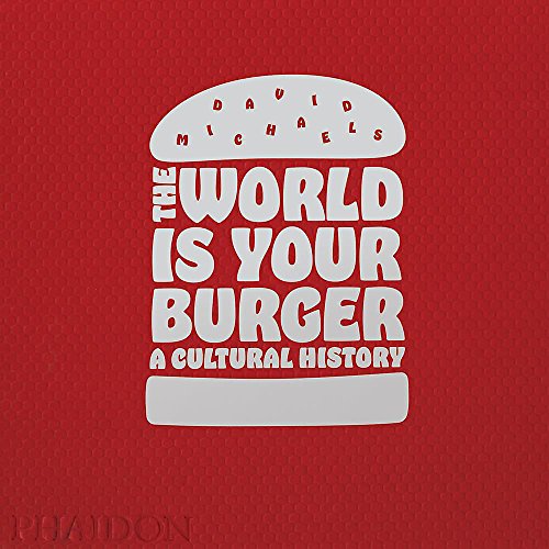 The World is Your Burger: A Cultural History (FOOD COOK)