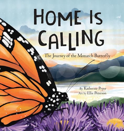 Home Is Calling : The Journey of the Monarch Butterfly