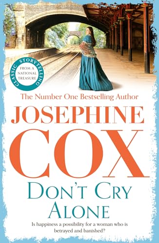 Don't Cry Alone : An utterly captivating saga exploring the strength of love