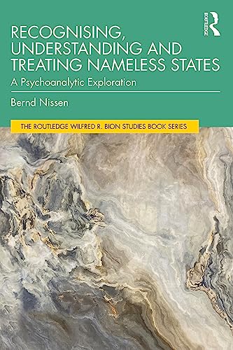 Recognising, Understanding and Treating Nameless States : A Psychoanalytic Exploration