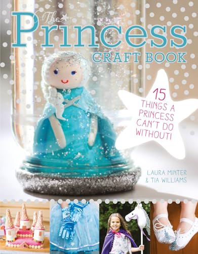 The Princess Craft Book: 15 Things a Princess Can't Do Without