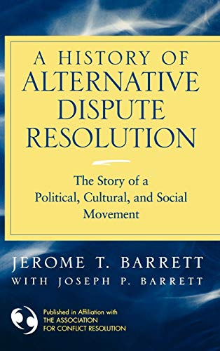 A History of Alternative Dispute Resolution: The Story of a Political