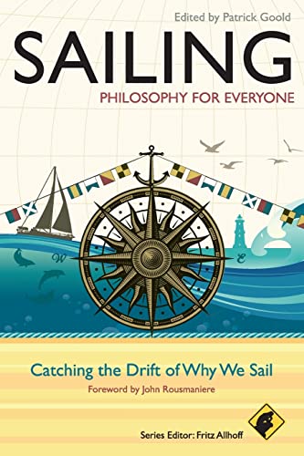 Sailing - Philosophy for Everyone: Catching the Drift of Why We Sail