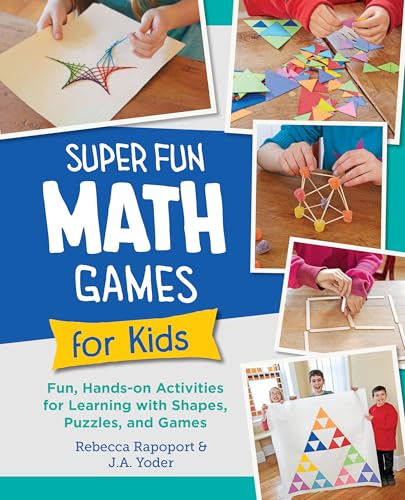 Super Fun Math Games for Kids : Fun, Hands-On Activities for Learning with Shapes, Puzzles, and Games