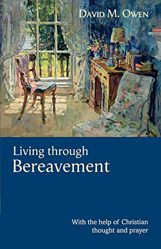 Living Through Bereavement: With the Help of Christian Thought and Prayer
