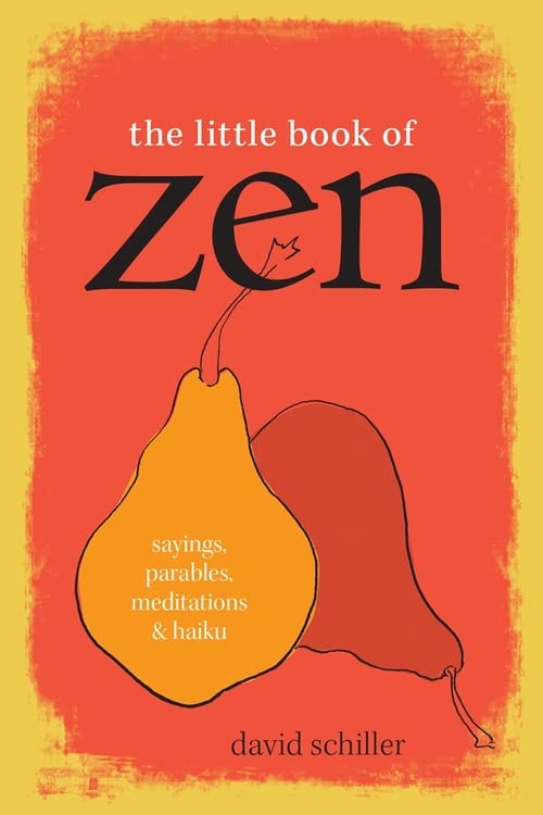 The Little Book of Zen: Sayings, Parables, Meditations & Haiku: Sayings, Parables, Meditations & Haiku