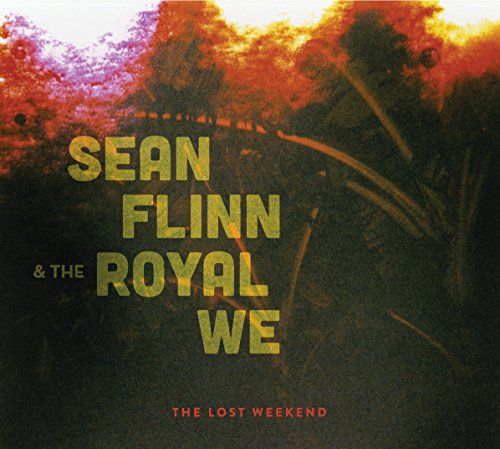 CD cover for Sean Flinn & The Royal We’s “The Lost Weekend.”