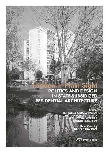 Hidden in Plain Sight: Politics and Design in State-Subsidized Residential Architecture