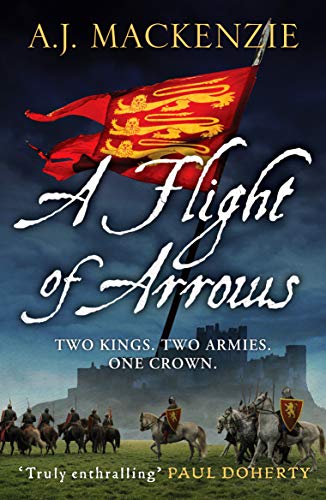 A Flight of Arrows: A gripping, captivating historical thriller: 1 (The Hundred Years' War)