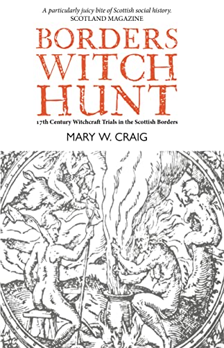 Borders Witch Hunt: The Story of the 17th Century Witchcraft Trials in the Scottish Borders