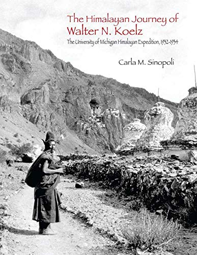 The Himalayan Journey of Walter N. Koelz : The University of Michigan Himalayan Expedition