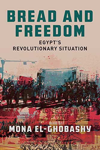 Bread and Freedom: Egypts Revolutionary Situation