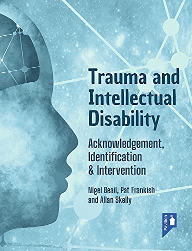 Trauma and Intellectual Disability : Acknowledgement, Identification & Intervention