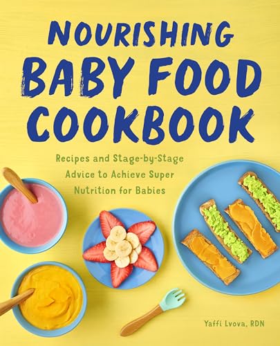 Yaffi Lvova - Nourishing Baby Food Cookbook: Recipes and Sta