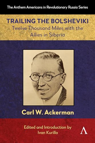 Trailing the Bolsheviki : Twelve Thousand Miles with the Allies in Siberia