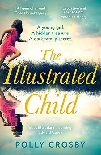 The Illustrated Child: 2020’s most haunting and magical literary fiction debut novel about a young woman’s search for the truth