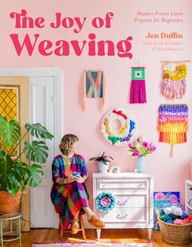 The Joy of Weaving : Modern Frame Loom Projects for Beginners