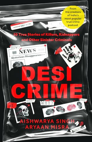 Desi Crime : 20 True Stories of Killers, Kidnappers and Other Sinister Criminals