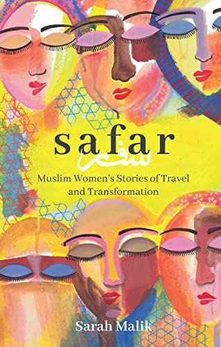 Safar: Muslim Women's Stories of Travel and Transformation: Travel and Transformation for Muslim Women and Girls: 4 (Girls Guide to the World)