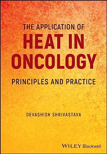 The Application of Heat in Oncology : Principles and Practice