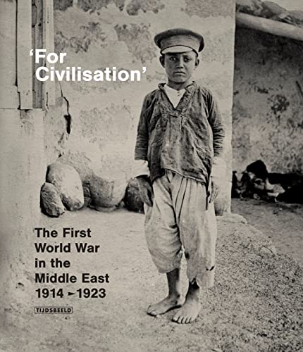 For Civilisation: The First World War in the Middle East