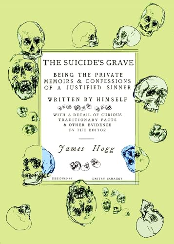 The Suicide's Grave : Being the Private Memoirs & Confessions of a Justified Sinner: Designed by Dmitry Samarov