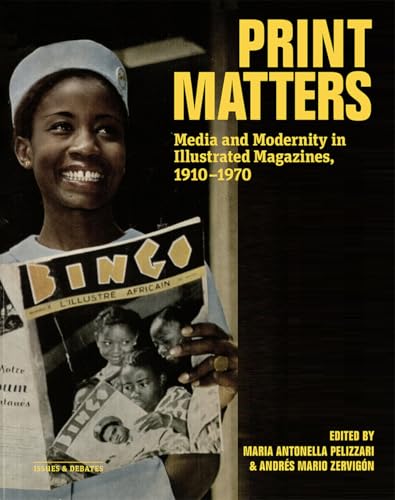 Print Matters : Media and Modernity in Illustrated Magazines, 1910-1970