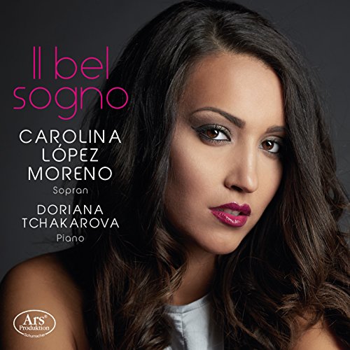 Carolina Lopez Moreno/doriana - Il bel sogno - Operatic Arias by Charpentier, Mozart, Puccini, Lehar, Previn a.o.n [CD]
