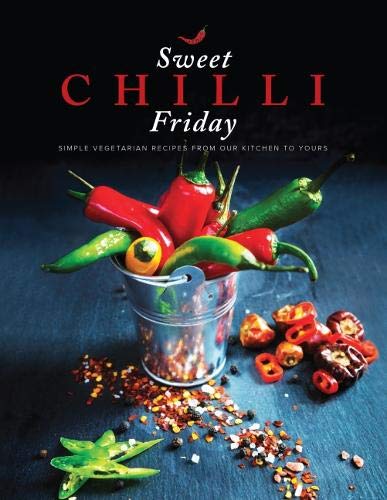 Sweet Chilli Friday 2018: Simple vegetarian recipes from our kitchen to yours