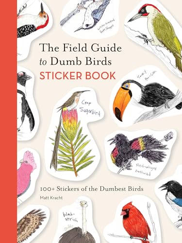The Field Guide to Dumb Birds Sticker Book : 100+ Stickers of the Dumbest Birds