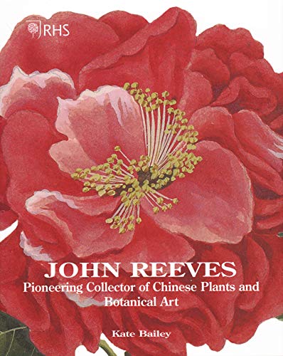 RHS John Reeves: Pioneering Collector of Chinese Plants and Botanical Art