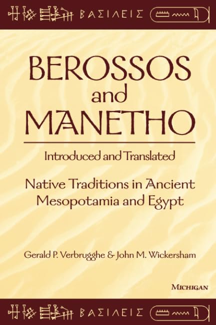 Berossos and Manetho, Introduced and Translated : Native Traditions in Ancient Mesopotamia and Egypt