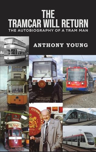 The Tramcar will Return : The Autobiography of a Tram Man