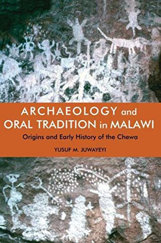 Archaeology and Oral Tradition in Malawi : Origins and Early History of the Chewa