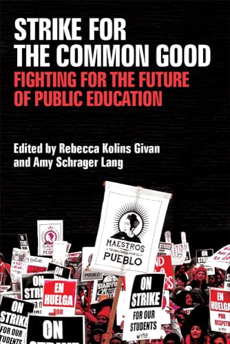 Strike for the Common Good : Fighting for the Future of Public Education