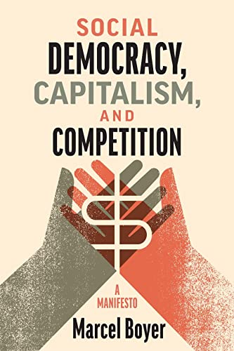 Social Democracy, Capitalism, and Competition : A Manifesto