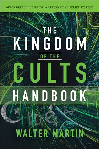 The Kingdom of the Cults Handbook: Quick Reference Guide to Alternative Belief Systems