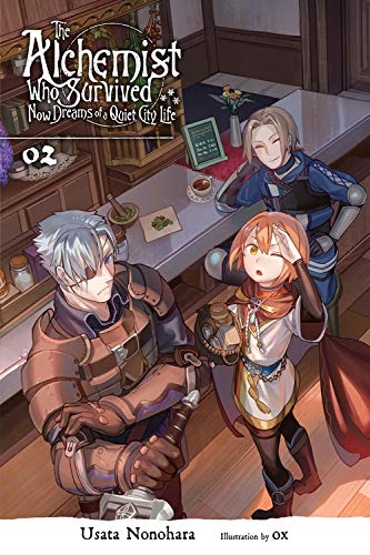 The Alchemist Who Survived Now Dreams of a Quiet City Life, Vol. 2 (light novel) (The Alchemist Who Survived Now Dreams of a Quiet City Life (Light Novel))