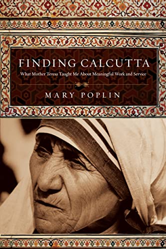 Finding Calcutta : What Mother Teresa Taught Me about Meaningful Work and Service