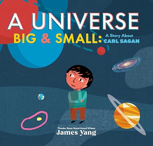 A Universe Big & Small : A Story About Carl Sagan