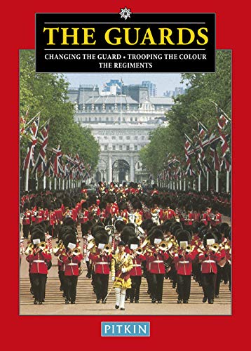 The Guards : Changing The Guard - Trooping The Colour - The Regiments