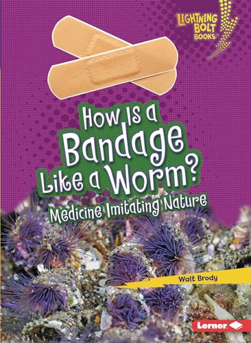 How Is a Bandage Like a Worm? : Medicine Imitating Nature