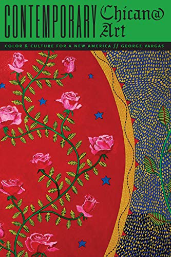 Contemporary Chican@ Art: Color and Culture for a New America